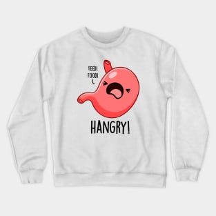 Hangry Funny Hungry Angry Pun Crewneck Sweatshirt